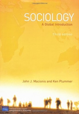 Sociology: A Global Introduction,John J. Macionis, Prof Ken Pl ,