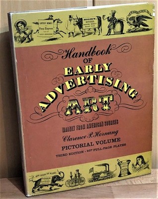 Handbook of Early Advertising Art. Mainly from American Sources : Pictorial Volu