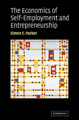The Economics of Self-Employment and Entrepreneurship Parker Paperback