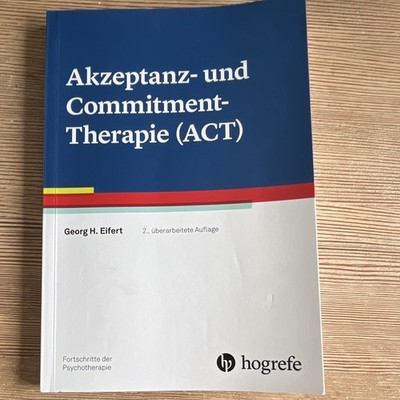 hogrefe Akzeptanz- und Commitment-Therapie (ACT) Georg H. Eifert 2. Aufl.