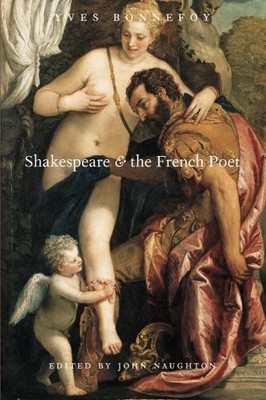 SHAKESPEARE AND THE FRENCH POET By Yves Bonnefoy & John Naughton **Excellent**