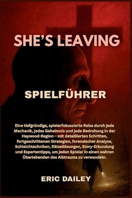 She's Leaving Spielfhrer: Eine tiefgr?ndige, spielerfokussierte Reise durch jede