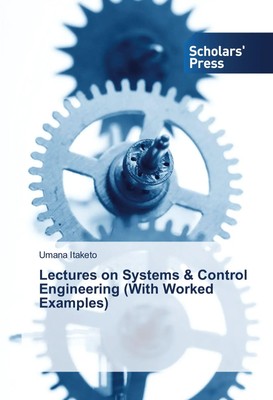 Umana Itaketo | Lectures on Systems & Control Engineering (With Worked Examples)