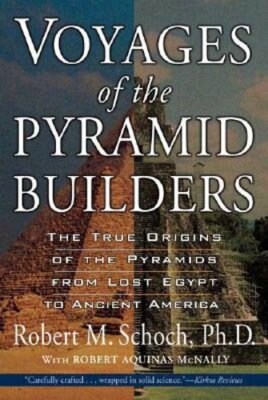 Voyages of the Pyramid Builders: The True Origins of the Pyramids from Lost: New