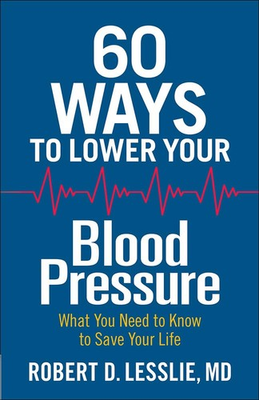 #ad 60 Ways to Lower Your Blood Pressure: What You Need to Know to Save Your Lif... $5.05