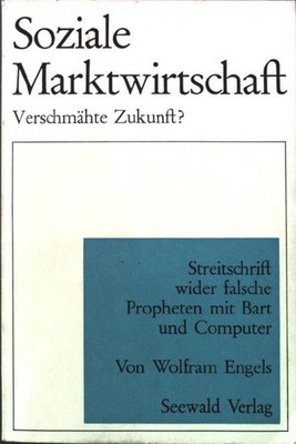 Soziale Marktwirtschaft - verschmähte Zukunft? : Streitschrift wider falsche Pro