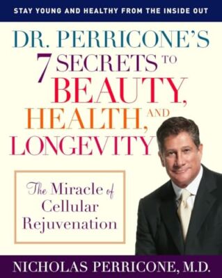 Perricone - Dr. 's 7 Secrets to Beauty Health and Longevity  The Mir - X555z