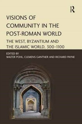 Gantner - Visions of Community in the Post-Roman World  The West Byza - X555z
