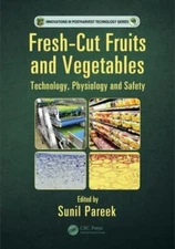 Fresh-Cut Fruits and Vegetables: Technology, Physiology, and Safety (Innovations