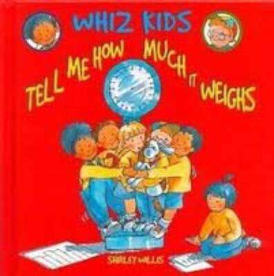 Tell Me How Much It Weighs (Whiz Kids) - Library Binding - GOOD