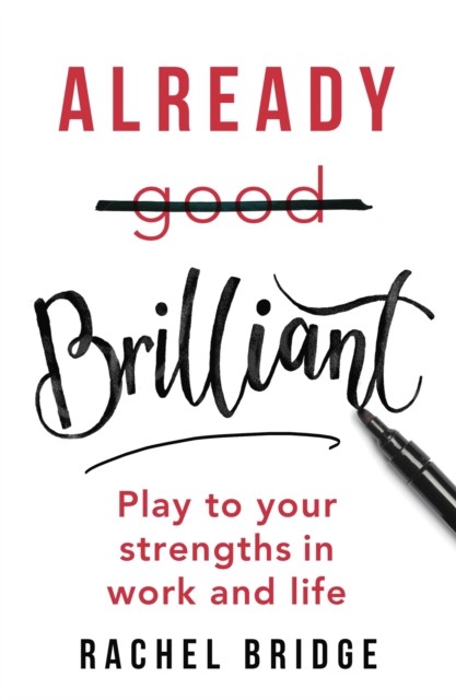 Already Brilliant: Play to Your Strengths in Work and Life by Rachel Bridge - Image 2