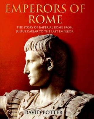 Emperors of Rome - Hardcover By Potter, David - GOOD