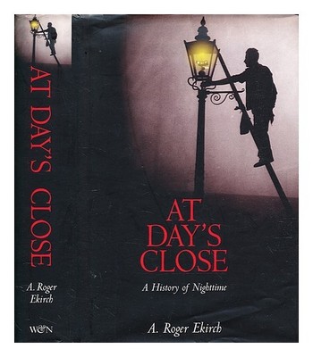 Ekirch, A. Roger (1950 Auf Day's Enge : A History Of Nighttime 2005 Hardcover
