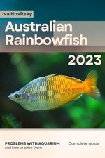 Australian Rainbowfish: Problems with aquarium and how to solve them by Iva Novi