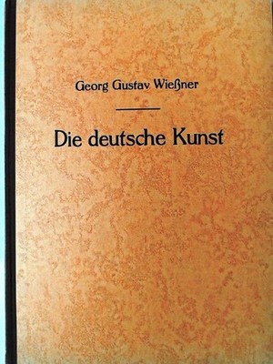 Die deutsche Kunst Wießner, Georg Gustav: