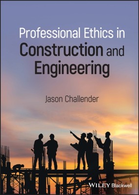 Professional Ethics in Construction and Engineering Challender Hardback