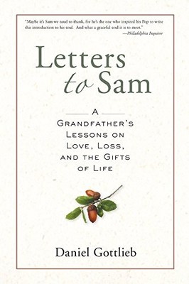 Letters to Sam: A Grandfather's Lessons on Love, Loss,... - Gottlieb, Daniel