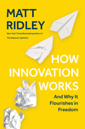 Thumbnail - How Innovation Works: And Why It Flourishes In Freedom By Ridley, Matt