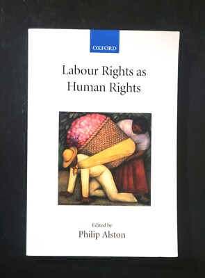 Labour Rights As Human Rights By Philip Alston Paperback Book Economy Law Oxford