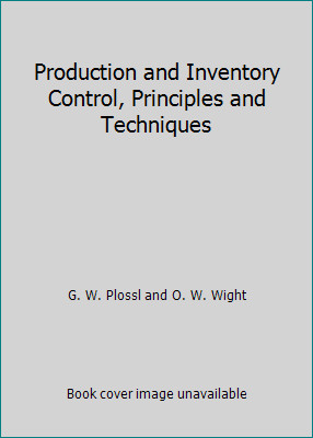 Production and Inventory Control, Principles and Techniques