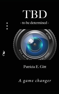 TBD -to be determined-: A game changer - paperback Gitt, Patricia E.