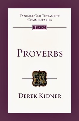 Proverbs (Tyndale Old Testament Commentaries) by Derek Kidner