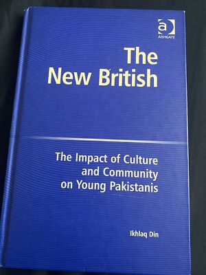 The New British: The Impact of Culture & Community on Young Pakistanis By I Din