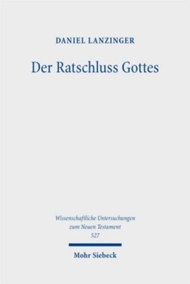 Der Ratschluss Gottes Daniel Lanzinger