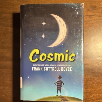 Cosmic by Frank Cottrell Boyce, Hardcover, Walden Pond Press, Dust Jacket