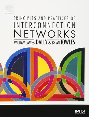 Principles and Practices of Interconnection Networks (The Morgan Kaufmann Serie,