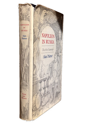 NAPOLEON IN RUSSIA The 1812 Campaign Alan Palmer FIRST EDITION FIRST PRINTING