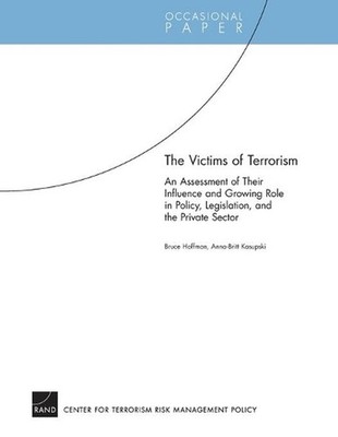 The Victims of Terrorism: An Assessment of Their Influence and Growing Role in P