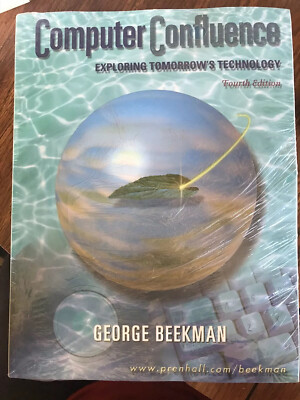 Computer Confluence: Exploring Tomorrow's Technology 4th/Fourth Edition  SEALED!