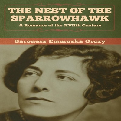 The Nest of the Sparrowhawk: A Romance of the XVIIth Century by B