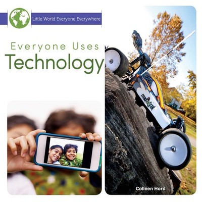 Everyone Uses Technology (Little World Everyone Everywhere)