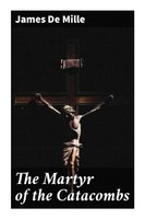 James De Mille | The Martyr Of The Catacombs | Taschenbuch | Englisch