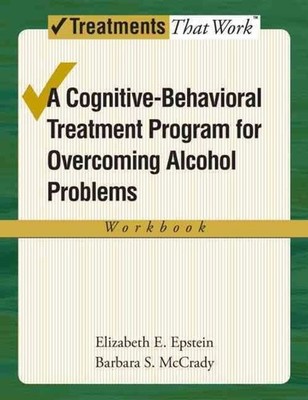 Overcoming Alcohol Use Problems: Workbook: A cognitive-behavioural treatment pro