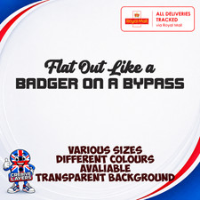 Flat Out Like a Badger on a Bypass Vinyl Sticker Decal Truck Van Car Window