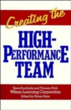 Creating the High Performance Team by Steve Buchholz and Thomas Roth (1991,...