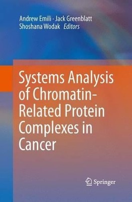 Systems Analysis of Chromatin-Related Protein Complexes in Ca... - 9781493900893