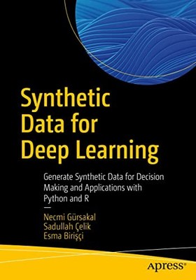 Synthetic Data for Deep Learning: Generate Synthetic Data for Decision Making a