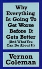 Why Everything is Going to Get Worse Before it G... by Coleman, Vernon Paperback