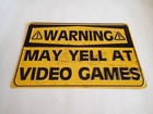 WARNING MAY YELL AT VIDEO GAMES Metal Sign, Yellow & Black Distressed Wall Decor