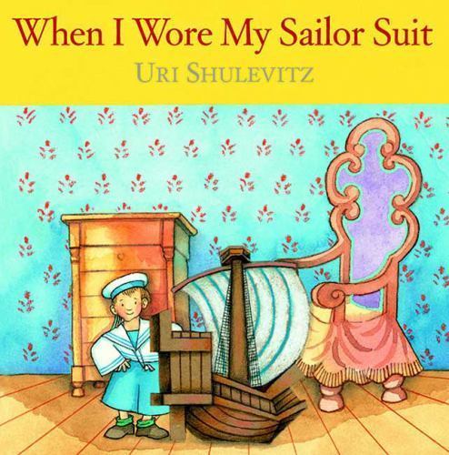 When I Wore My Sailor Suit by Uri Shulevitz (2009, Hardcover) First Edition - Picture 1 of 1