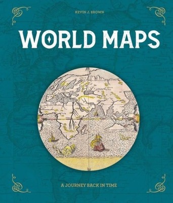 World Maps A Journey Back in Time - Hardcover NEW Kevin J. Brown 16/09/2025
