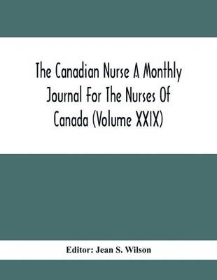 Jean S Wilson The Canadian Nurse A Monthly Journal For T (Paperback) (UK IMPORT)