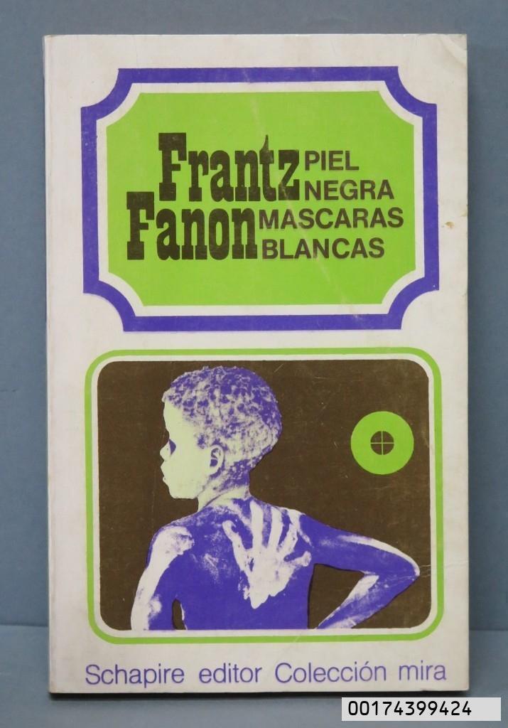 PIEL NEGRA. MASCARAS BLANCAS. FRANTZ FANON. 1974