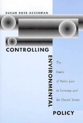 Controlling Environmental Policy: The Limits of Public Law in Germany and the U