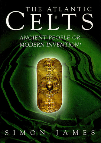 The Atlantic Celts- Ancient People or Modern Invention?