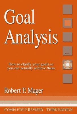 Goal Analysis: How to Clarify Your Goals So You Can Actually Achieve Them by Rob